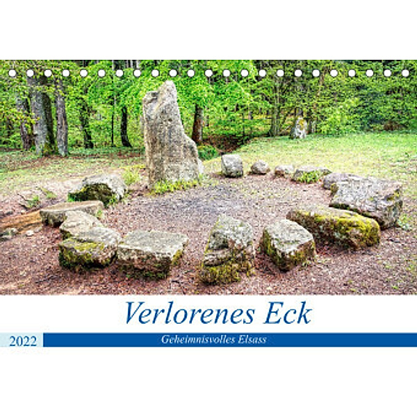 Verlorenes Eck - Geheimnisvolles Elsass (Tischkalender 2022 DIN A5 quer), Thomas Bartruff