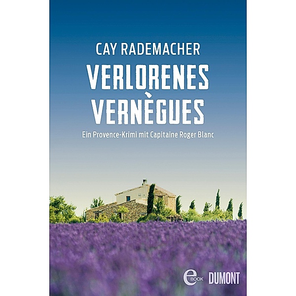 Verlorenes Vernègues / Capitaine Roger Blanc ermittelt Bd.7, Cay Rademacher