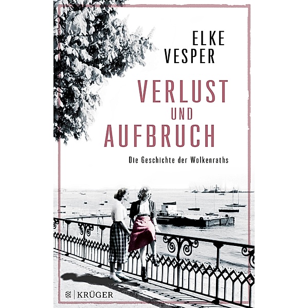 Verlust und Aufbruch / Familie Wolkenrath Saga Bd.5, Elke Vesper