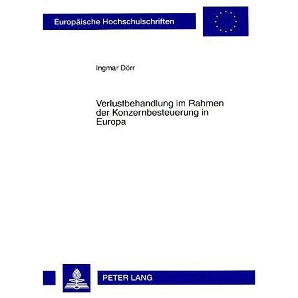 Verlustbehandlung im Rahmen der Konzernbesteuerung in Europa, Ingmar Dörr