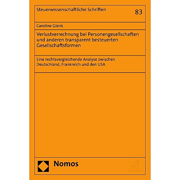 Verlustverrechnung bei Personengesellschaften und anderen transparent besteuerten Gesellschaftsformen / Steuerwissenschaftliche Schriften Bd.83, Caroline Glenk
