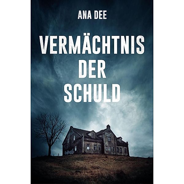 Vermächtnis der Schuld, Ana Dee