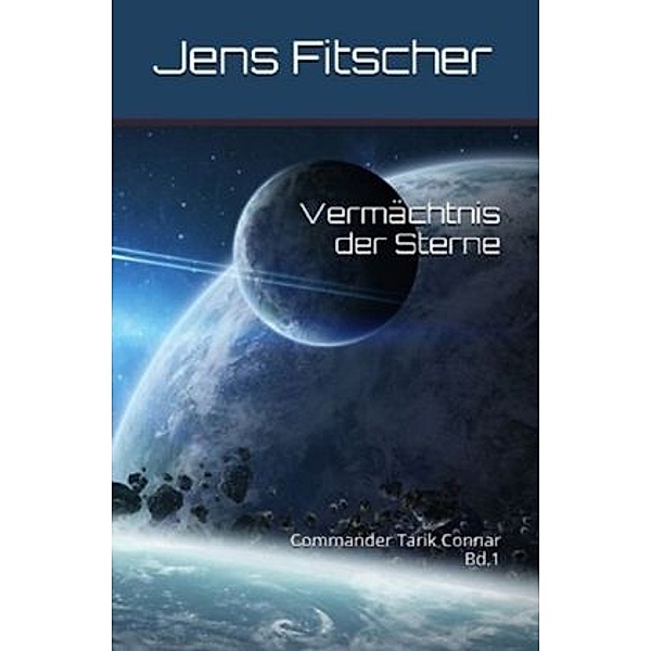 Vermächtnis der Sterne (Commander Tarik Connar 1), Jens Fitscher