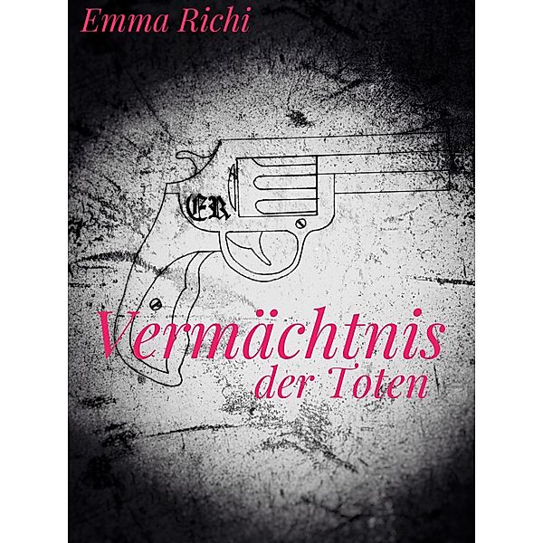 Vermächtnis der Toten / Vermächtnis Bd.1, Emma Richi