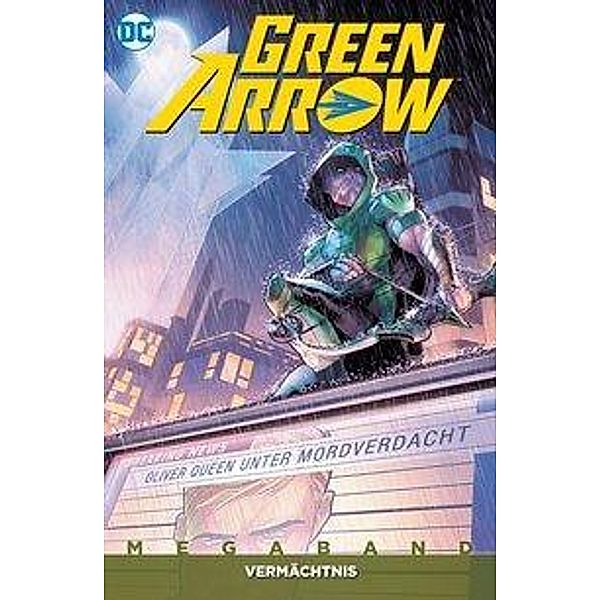 Vermächtnis / Green Arrow Megaband 2. Serie Bd.3, Benjamin Percy, Juan Ferreyra, Stephen Byrne, Otto Schmidt