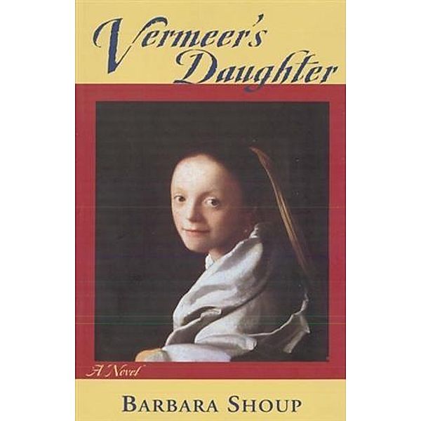 Vermeer's Daughter, Barbara Shoup