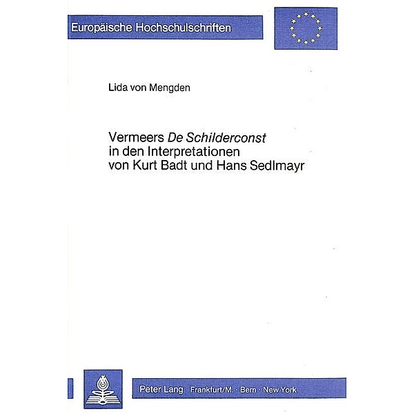 Vermeers de Schilderconst in den Interpretationen von Kurt Badt und Hans Sedlmayr, Lida von Mengden