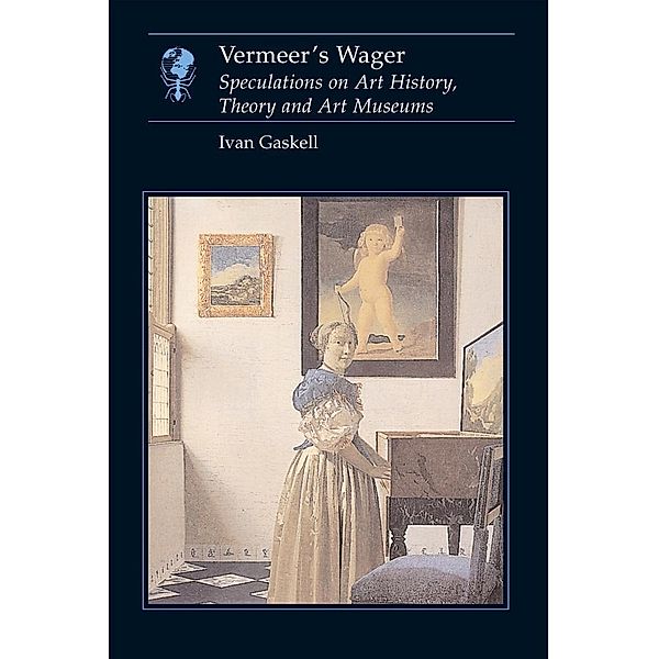 Vermeer's Wager / Essays in Art and Culture, Gaskell Ivan Gaskell
