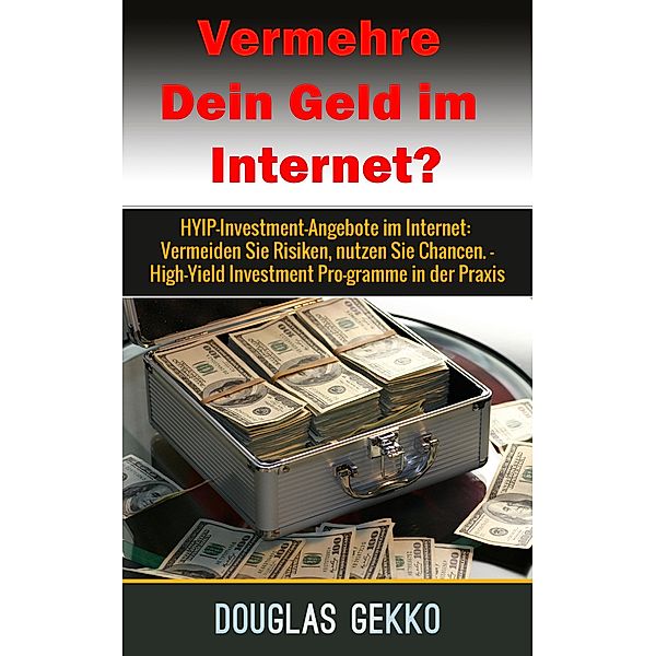 Vermehre Dein Geld im Internet?, Douglas Gekko