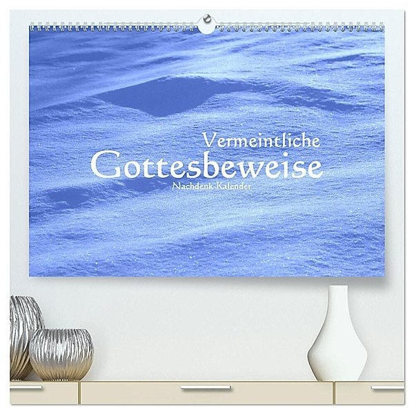 Vermeintliche Gottesbeweise - Nachdenk-Kalender (hochwertiger Premium Wandkalender 2024 DIN A2 quer), Kunstdruck in Hochglanz, Jürgen Lemmermann
