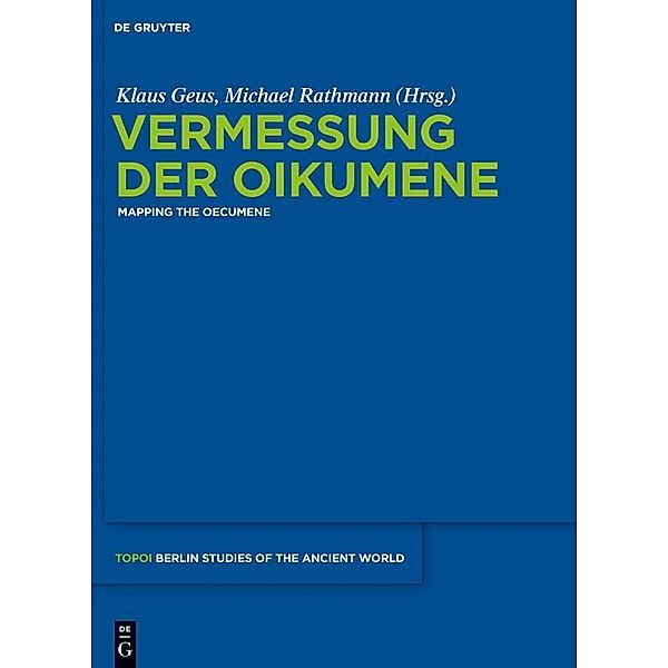 Vermessung der Oikumene / Topoi - Berlin Studies of the Ancient World / Topoi - Berliner Studien der Alten Welt Bd.14