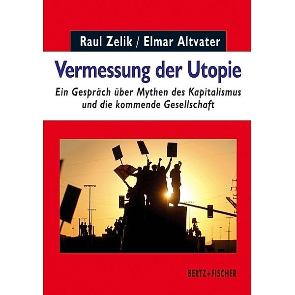 Vermessung der Utopie, Raul Zelik, Elmar Altvater