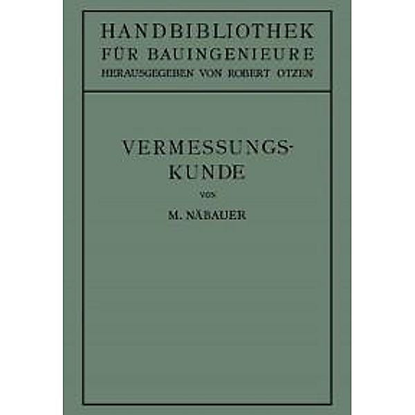 Vermessungskunde / Handbibliothek für Bauingenieure Bd.4, Martin Näbauer
