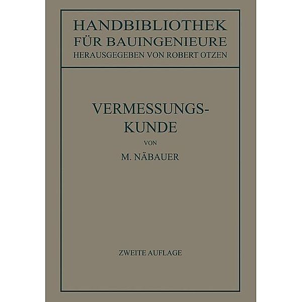 Vermessungskunde / Handbibliothek für Bauingenieure Bd.4, Martin Näbauer, Robert Otzen
