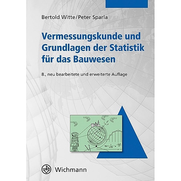 Vermessungskunde und Grundlagen der Statistik für das Bauwesen, Bertold Witte, Peter Sparla