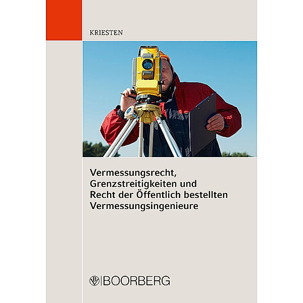 Vermessungsrecht, Grenzstreitigkeiten und Recht der Öffentlich bestellten Vermessungsingenieure, Markus Kriesten