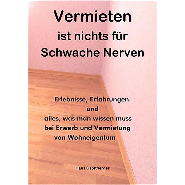 Vermieten ist nichts für schwache Nerven, Hans Gsottberger