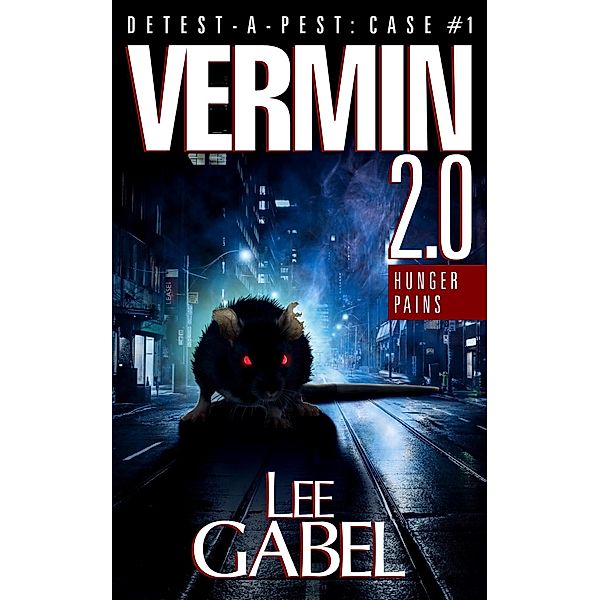 Vermin 2.0: Hunger Pains (Detest-A-Pest, #1) / Detest-A-Pest, Lee Gabel
