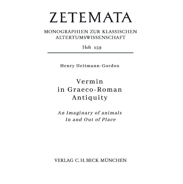 Vermin in Graeco-Roman Antiquity / Zetemata Bd.159, Henry Heitmann-Gordon