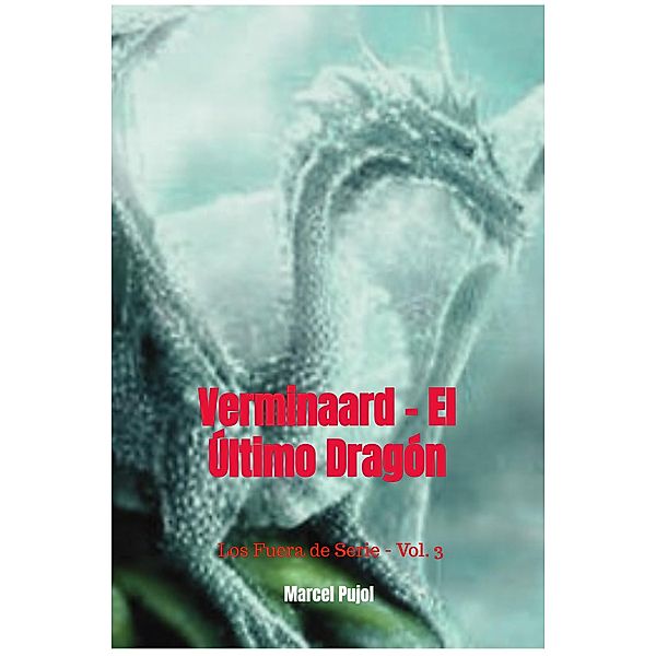 Verminaard - El Último Dragón (Los Fuera de Serie, #3) / Los Fuera de Serie, Marcel Pujol