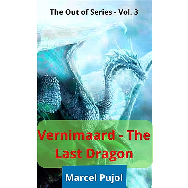 Verminaard - The Last Dragon (The Out of Series, #3) / The Out of Series, Marcel Pujol
