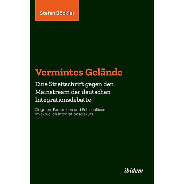 Vermintes Gelände. Eine Streitschrift gegen den Mainstream der deutschen Integrationsdebatte, Stefan Böckler