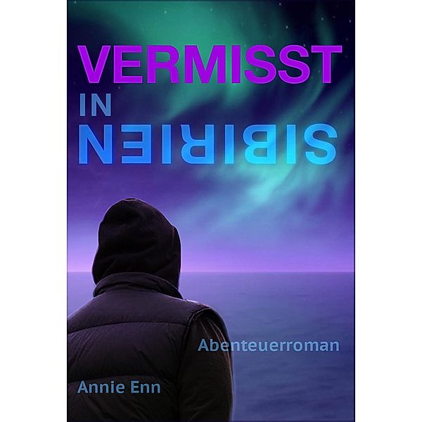 Vermisst - Abenteuerroman, Annie Enn