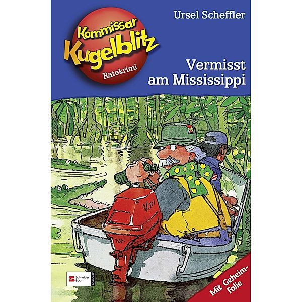 Vermisst am Mississippi / Kommissar Kugelblitz Bd.22, Ursel Scheffler