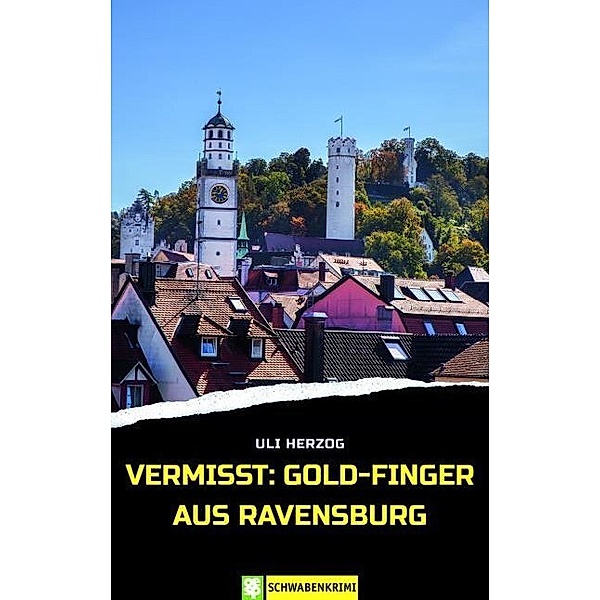Vermisst: Gold-Finger aus Ravensburg, Uli Herzog