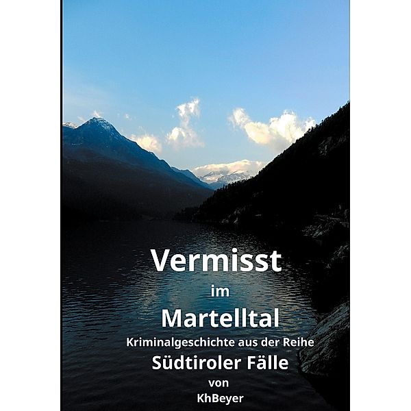 Vermisst im Martelltal / Südtiroler Fälle Bd.1, Kh Beyer
