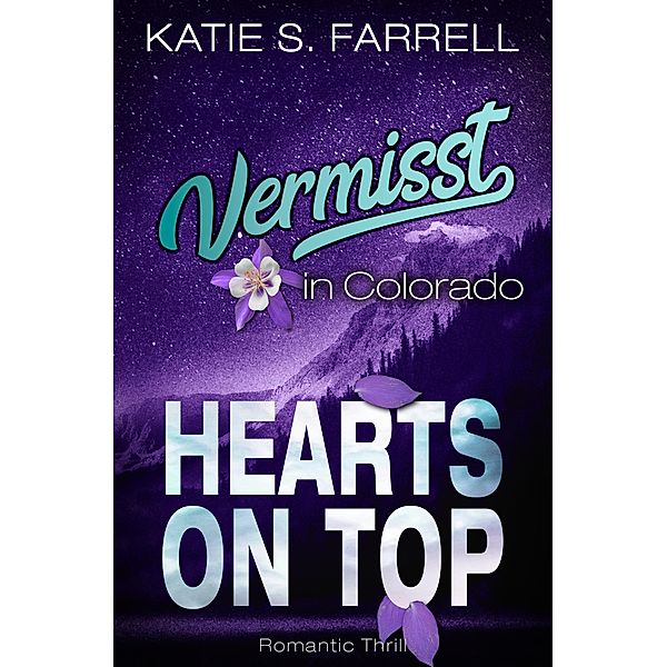 Vermisst in Colorado / HOT: HEARTS ON TOP Bd.1, Katie S. Farrell