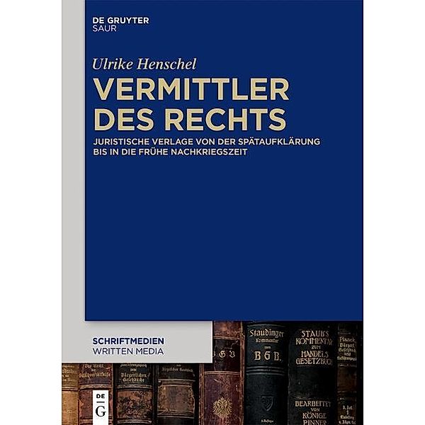 Vermittler des Rechts / Schriftmedien - Kommunikations- und buchwissenschaftliche Perspektiven Bd.1, Ulrike Henschel