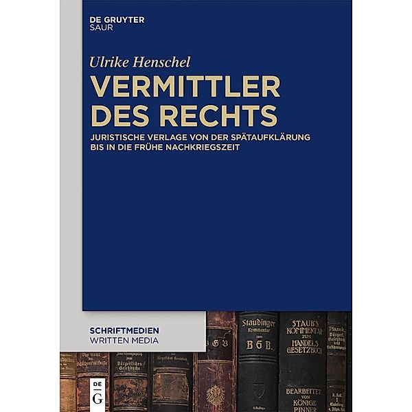 Vermittler des Rechts / Schriftmedien - Kommunikations- und buchwissenschaftliche Perspektiven Bd.1, Ulrike Henschel