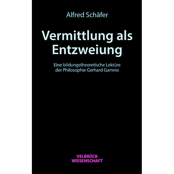 Vermittlung als Entzweiung, Alfred Schäfer