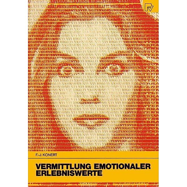 Vermittlung emotionaler Erlebniswerte / Konsum und Verhalten Bd.10, F. -J. Konert