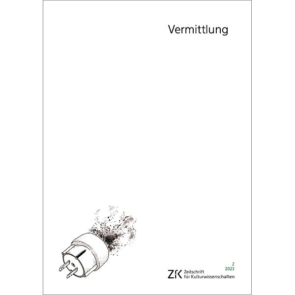Vermittlung / ZfK - Zeitschrift für Kulturwissenschaften Bd.34