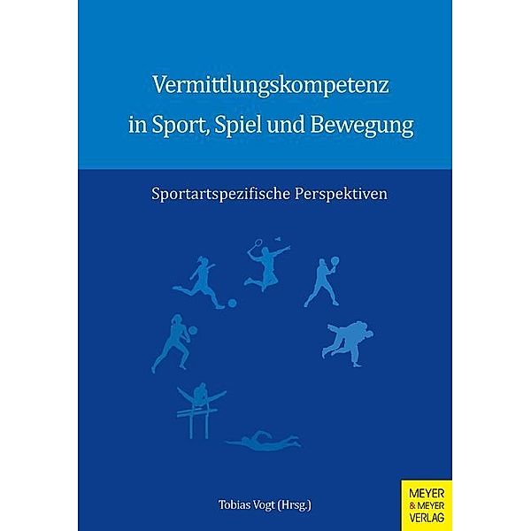 Vermittlungskompetenz in Sport, Spiel und Bewegung, Tobias Vogt