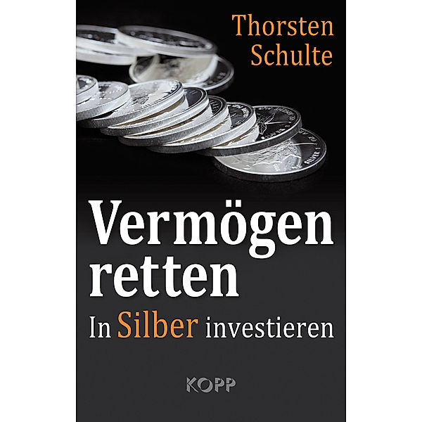 Vermögen retten: In Silber investieren, Thorsten Schulte