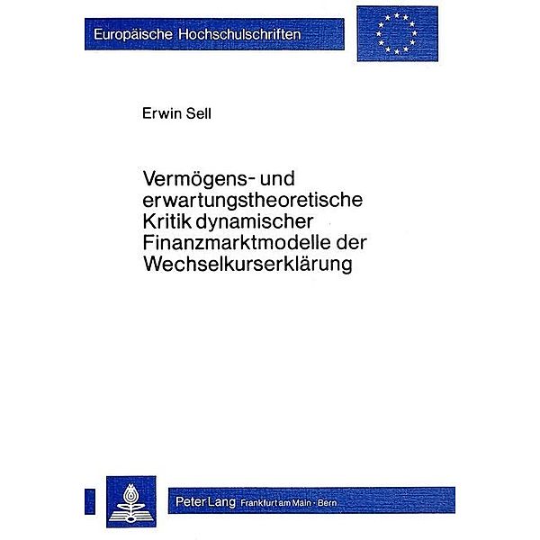 Vermögens- und erwartungstheoretische Kritik dynamischer Finanzmarktmodelle der Wechselkurserklärung, Erwin Sell