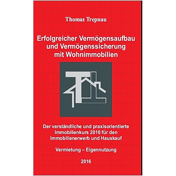 Vermögensaufbau und Vermögenssicherung mit Wohnimmobilien, Thomas Trepnau