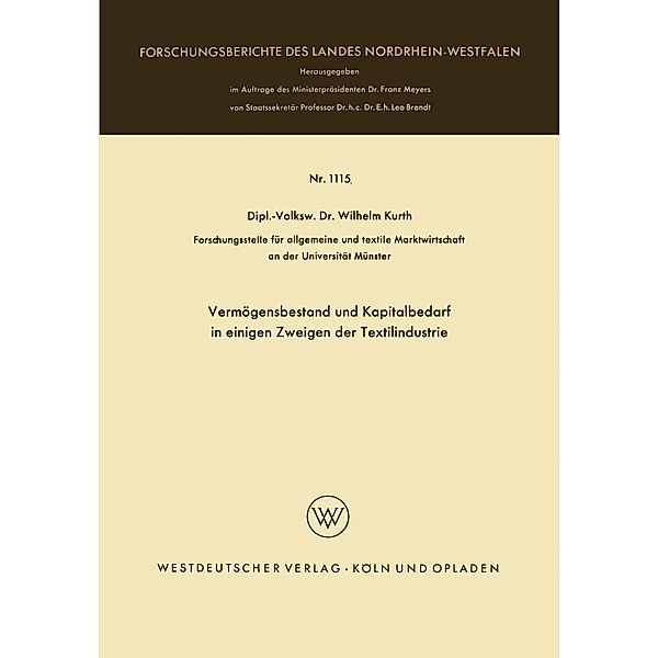 Vermögensbestand und Kapitalbedarf in einigen Zweigen der Textilindustrie / Forschungsberichte des Landes Nordrhein-Westfalen Bd.1115, Wilhelm Kurth