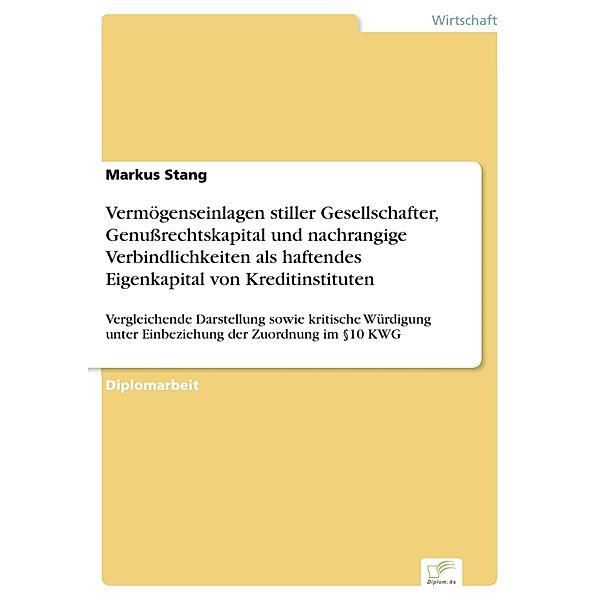 Vermögenseinlagen stiller Gesellschafter, Genussrechtskapital und nachrangige Verbindlichkeiten als haftendes Eigenkapital von Kreditinstituten, Markus Stang