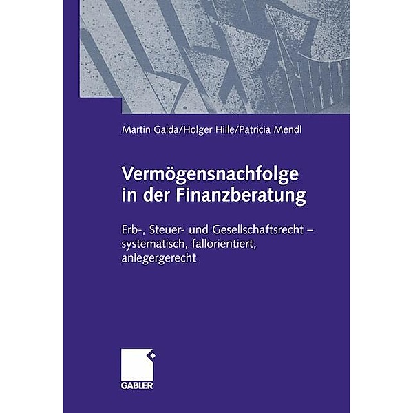 Vermögensnachfolge in der Finanzberatung, Martin Gaida, Holger Hille, Patricia Mendl