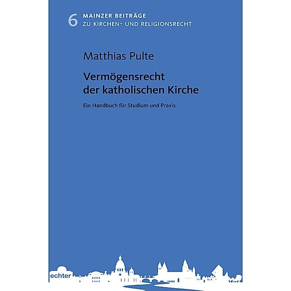 Vermögensrecht der katholischen Kirche / Mainzer Beiträge zum Kirchen- und Religionsrecht Bd.6, Matthias Pulte