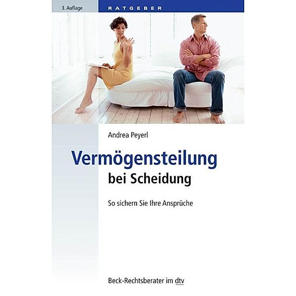 Vermögensteilung bei Trennung und Scheidung / dtv-Taschenbücher Beck Rechtsberater Bd.50786, Andrea Peyerl