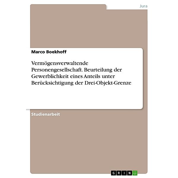 Vermögensverwaltende Personengesellschaft. Beurteilung der Gewerblichkeit eines Anteils unter Berücksichtigung der Drei-Objekt-Grenze, Marco Boekhoff