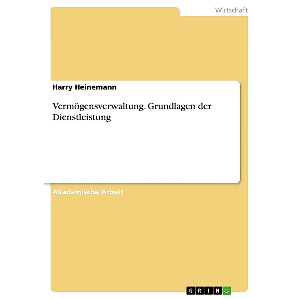 Vermögensverwaltung. Grundlagen der Dienstleistung, Harry Heinemann