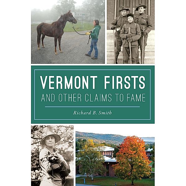 Vermont Firsts and Other Claims to Fame, Richard B. Smith