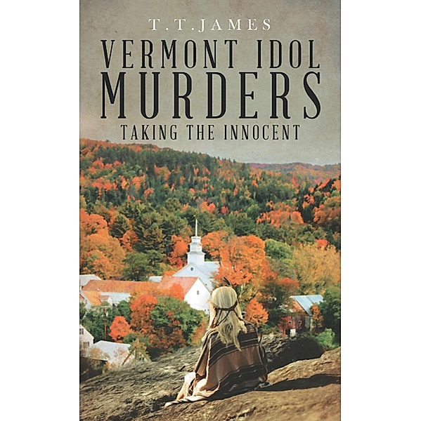Vermont  Idol Murders, T. T. James