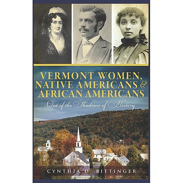 Vermont Women, Native Americans & African Americans, Cynthia D. Bittinger